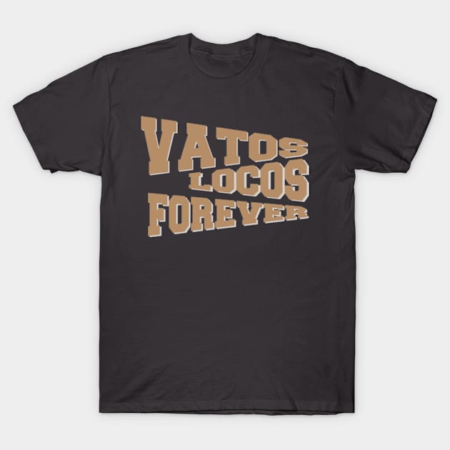 Blood In Blood Vatos Locos Forever T-Shirt by poppoplover